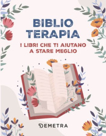 Biblioterapia. I libri che ti aiutano a stare meglio
