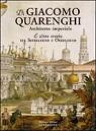 Di Giacomo Quarenghi architetto imperiale e altre storie tra Settecento e Ottocento Silvana Milesi