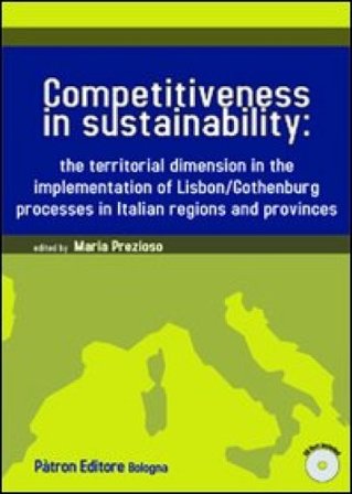 Competitiveness in sustainability the territorial dimension in the implementation of Lisbon/Gothenburg processes in italian regions and provinces. Con