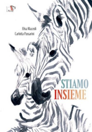 Stiamo insieme. Ediz. a colori Elisa Mazzoli