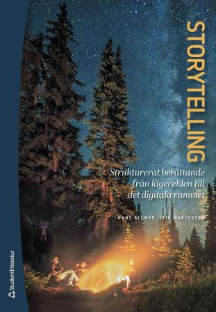 Storytelling - Strukturerat berättande från lägerelden till det digitala rummet
