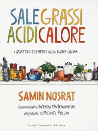 Sale, grassi, acidi, calore. I quattro elementi della buona cucina Samin Nosrat