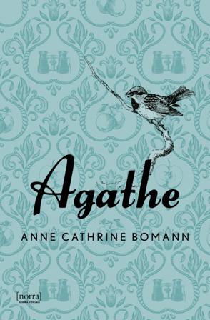 Agathe - Bok av Anne Cathrine Bomann - Inbunden