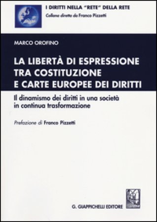 La libertà di espressione tra Costituzione e Carte europee dei diritti. Il dinamismo dei diritti in una società in continua trasformazione Marco 