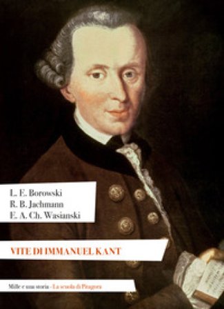 Vite di Immanuel Kant Ludwig Ernst Borowski