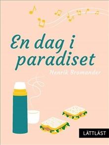 En dag i paradiset / Lättläst - Bok av Henrik Bromander - Pocket