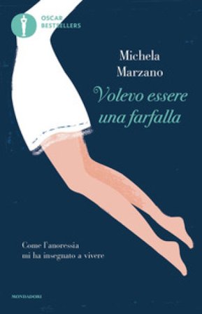 Volevo essere una farfalla. Come l'anoressia mi ha insegnato a vivere Michela Marzano
