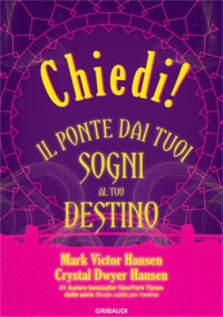 Chiedi! Il ponte dai tuoi sogni al tuo destino Mark Victor Hansen