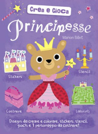 Principesse. Crea e gioca. Con adesivi. Ediz. a colori Marion Billet
