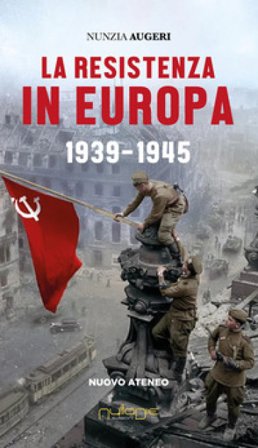 La Resistenza in Europa. 1939-1945 Nunzia Augeri