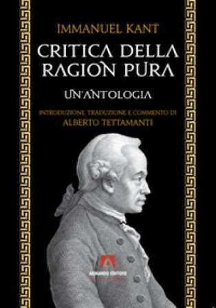 Critica della ragion pura. Un'antologia Immanuel Kant