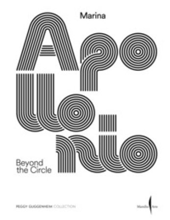Marina Apollonio. Beyond the circle. Ediz. illustrata