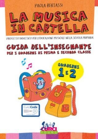 La musica in cartella. Guida dell'insegnante per i quaderni di prima e seconda classe Paola Bertassi