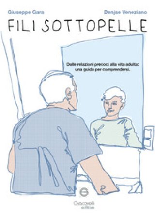 Fili sottopelle. Dalle relazioni precoci alla vita adulta: una guida per comprendersi Giuseppe Gara