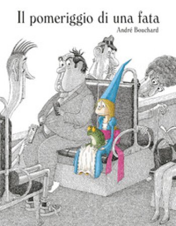 Il pomeriggio di una fata. Ediz. a colori André Bouchard