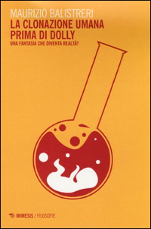 La clonazione umana prima di Dolly. Una fantasia che diventa realtà? Maurizio Balistreri
