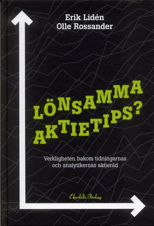 Lönsamma aktietips? : Verkligheten bakom tidningarnas och analytikernas akti - Bok av Erik Lidén & Olle Rossander - Inbunden