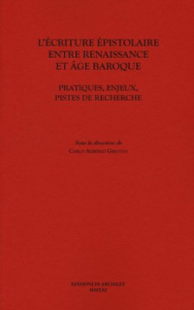 L'écriture épistolaire entre Renaissance et age baroque. Pratiques, enjeux, pistes de recherche