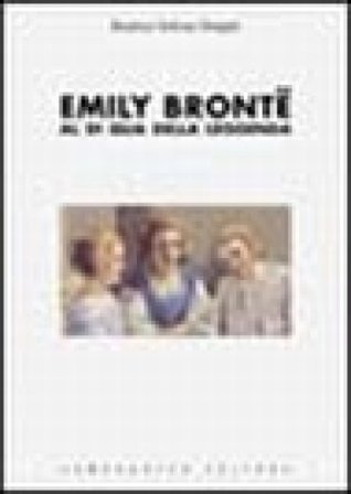 Emily Brontë. Al di qua della leggenda Beatrice Solinas Donghi