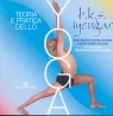 Teoria e pratica dello yoga B. K. S. Iyengar