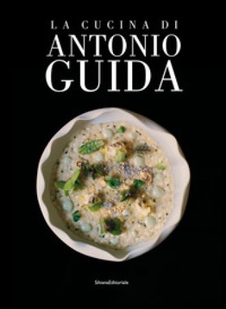 La cucina di Antonio Guida Maddalena Fossati