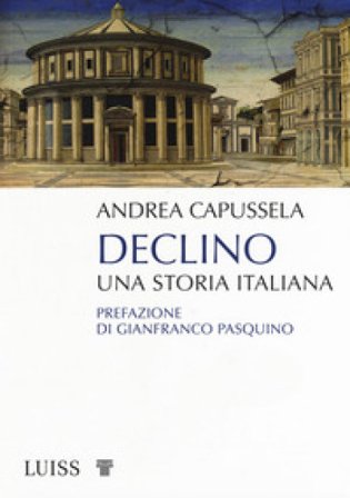 Declino. Una storia italiana Andrea Capussela
