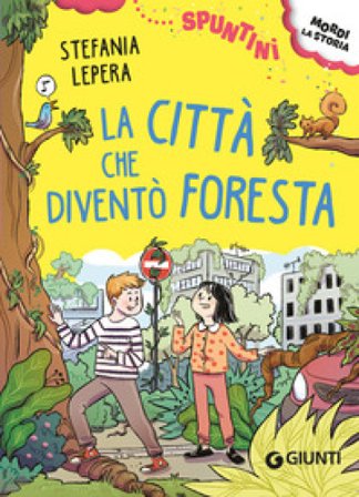 La città che diventò foresta. Ediz. ad alta leggibilità Stefania Lepera