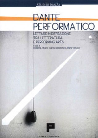 Dante performatico. Letture in diffrazione tra letteratura e performing arts Roberta Albano