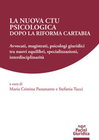 La nuova CTU psicologica dopo la Riforma Cartabia. Avvocati, magistrati, psicologi giuridici tra nuovi equilibri, specializzazioni, 