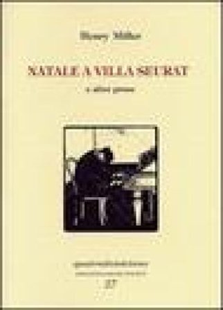 Natale a villa Seurat e altre prose Henry Miller