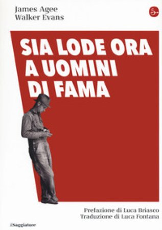Sia lode ora a uomini di fama James Agee