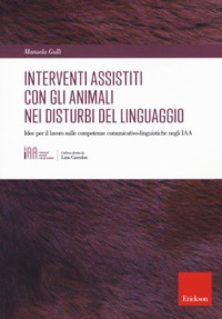Gli interventi assistiti con gli animali nei disturbi del linguaggio. Idee per il lavoro sulle competenze comunicativo-linguistiche negli IAA Manuela 