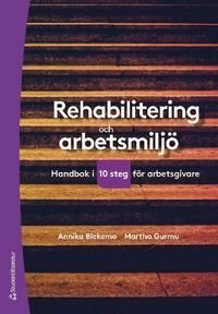 Rehabilitering och arbetsmiljö : handbok i tio steg för arbetsgivare