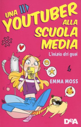 L'inizio dei guai. Una youtuber alla scuola media Emma Moss