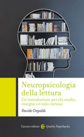 Neuropsicologia della lettura. Un'introduzione per chi studia, insegna o è solo curioso Davide Crepaldi