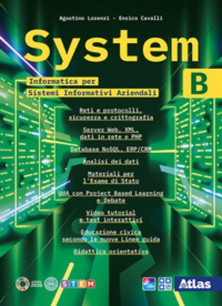 System. Informatica per Sistemi informativi aziendali. Per le Scuole superiori. Con e-book. Con espansione online. Vol. B Agostino Lorenzi