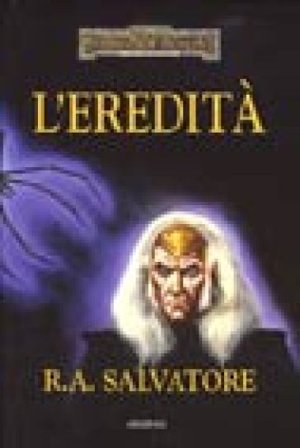 L'eredità. L'eredità di Drizzt. Vol. 1 R. A. Salvatore
