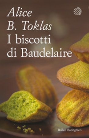 I biscotti di Baudelaire. Il libro di cucina di Alice B. Toklas Alice B. Toklas
