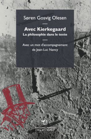 Avec Kierkegaard. La philosophie dans le texte Søren Gosvig Olesen