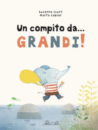 Un compito da... grandi! Ediz. a colori Susanna Isern