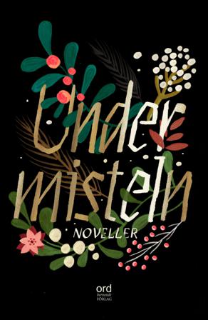 Under misteln - Bok av Anna Alemo, Sandra Niemi, m.fl. - Inbunden