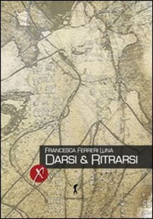 Darsi & ritrarsi Francesca Ferreri Luna