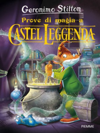Prove di magia a Castel Leggenda Geronimo Stilton