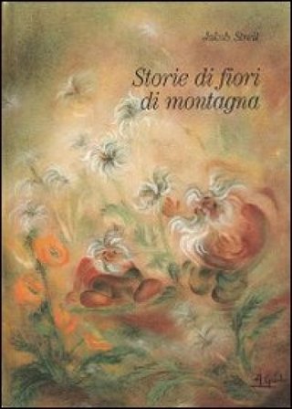 Storie di fiori di montagna Jakob Streit