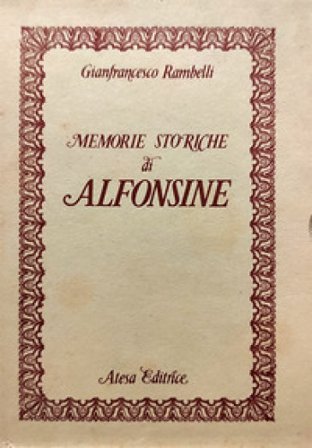 Memorie storiche di Alfonsine (rist. anast. Imola, 1833) Gianfrancesco Rambelli