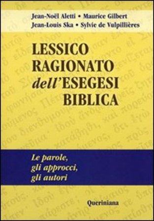 Lessico ragionato dell'esegesi biblica. Le parole, gli approcci, gli autori Aletti Jean-noël