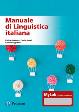 Manuale di linguistica italiana. Ediz. MyLab. Con Contenuto digitale per accesso online Elvira Assenza