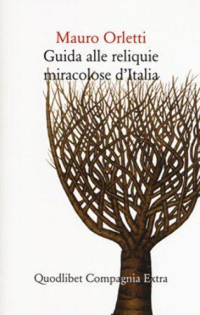 Guida alle reliquie miracolose d'Italia Mauro Orletti
