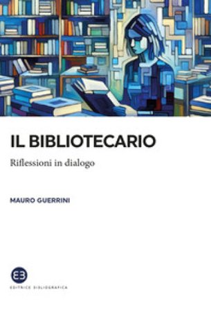 Il bibliotecario. Riflessioni in dialogo Mauro Guerrini