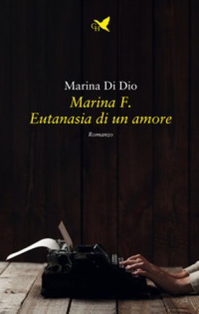 Marina F. Eutanasia di un amore Marina Di Dio